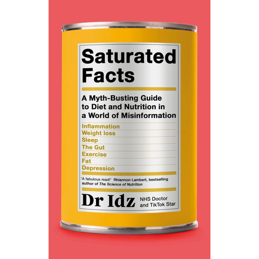 Saturated Facts: A Myth-Busting Guide to Diet and Nutrition in a World of Misinformation - The Book Bundle