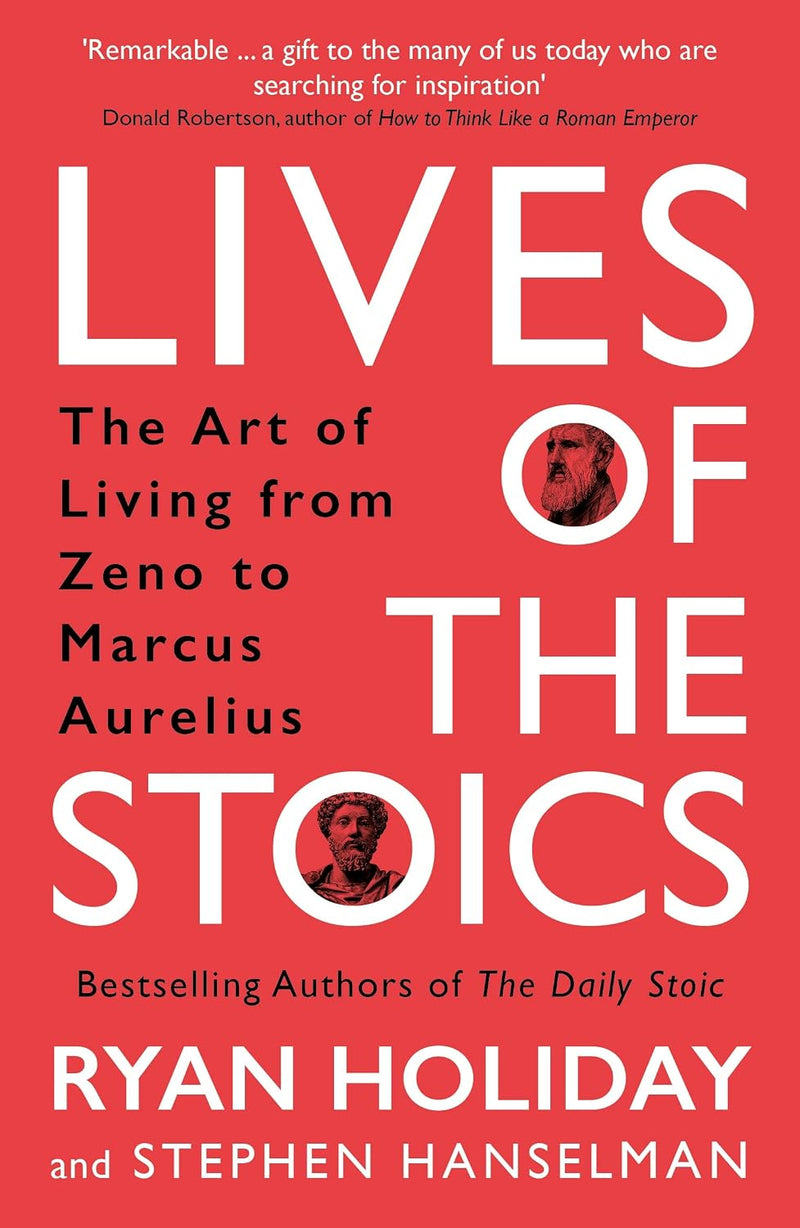 Lives of the Stoics: The Art of Living From Zeno to Marcus Aurelius by Ryan Holiday - Non Fiction - Paperback
