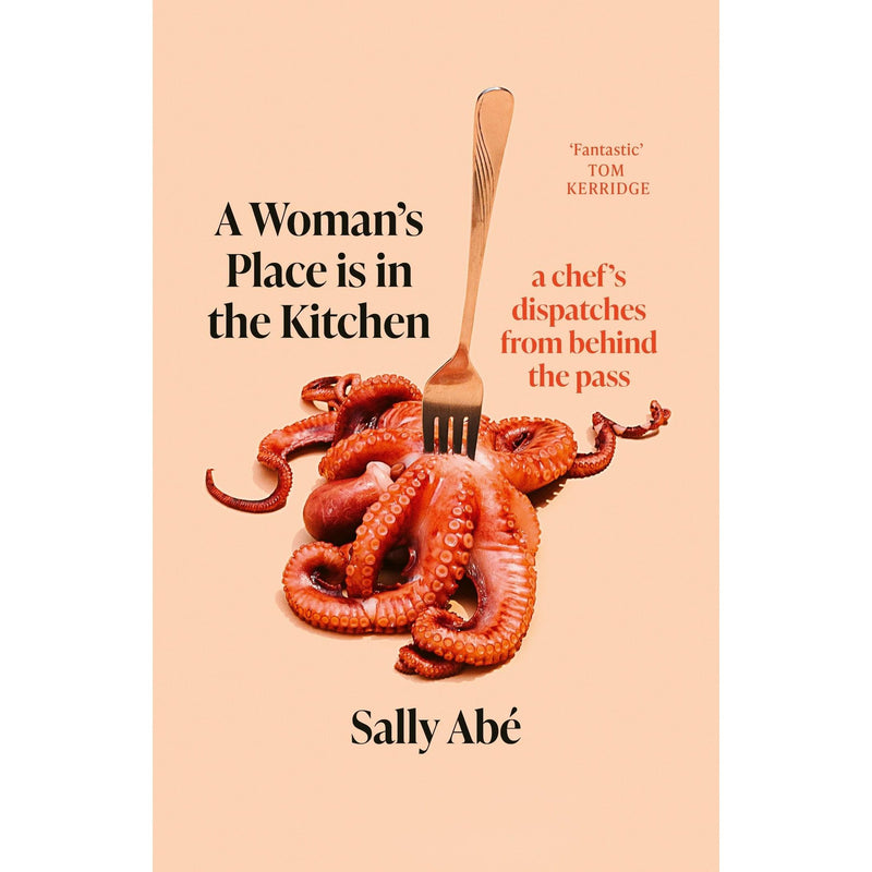 A Woman's Place is in the Kitchen: 'Fantastic, exciting deep dive into kitchen life from one of Britain's leading young chefs' (Tom Kerridge) - The Book Bundle