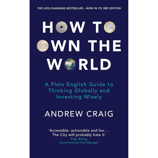 How to Own the World: A Plain English Guide to Thinking Globally and Investing Wisely: The new edition of the life-changing personal finance bestseller - The Book Bundle