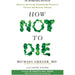 How Not to Die, How to Not Die Alone, How Death Becomes Life 3 Books Collection Set - The Book Bundle