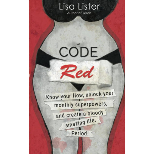 Code Red: Know Your Flow, Unlock Your Superpowers, and Create a Bloody Amazing Life. Period. by Lister - The Book Bundle