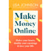 Make Money Online - The Sunday Times bestseller: Halve your hours, double your earnings and love your life | Lisa Johnson - The Book Bundle