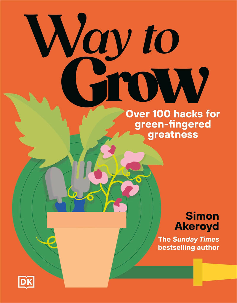 Way To Grow: Over 100 Hacks For Green-Fingered Greatness - Non Fiction - Paperback
