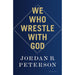 We Who Wrestle With God: Perceptions of the Divine [Hardcover] - The Book Bundle