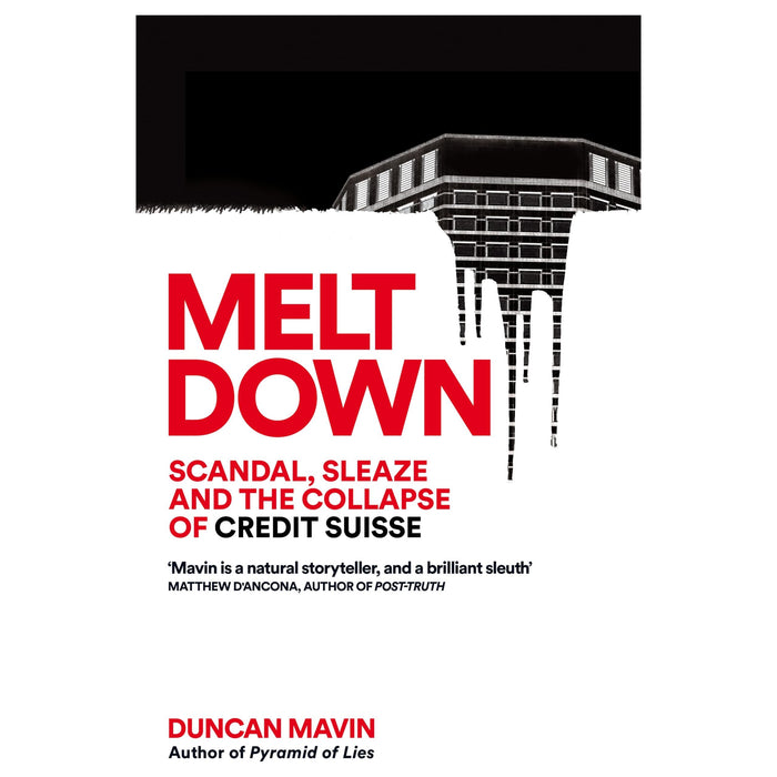 Meltdown: Scandal, Sleaze and the Collapse of Credit Suisse | Duncan Mavin [Hardcover] - The Book Bundle