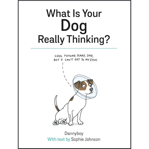 What Is Your Dog Really Thinking?: Funny Advice and Hilarious Cartoons to Help You Understand What Your Dog is Trying to Tell You by Sophie Johnson - The Book Bundle