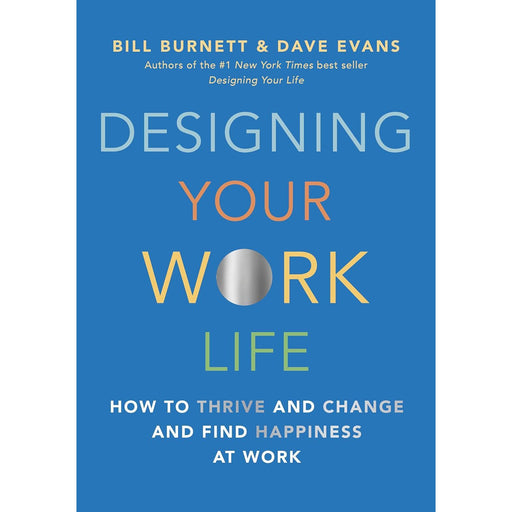 Designing Your Work Life: How to Thrive and Change and Find Happiness at Work - The Book Bundle