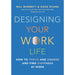 Designing Your Work Life: How to Thrive and Change and Find Happiness at Work - The Book Bundle