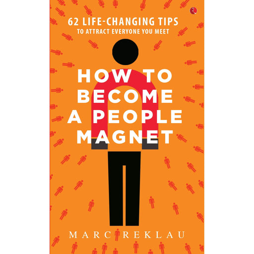 How to Become a People Magnet: 62 Life-Changing Tips to Attract Everyone You Meet - The Book Bundle