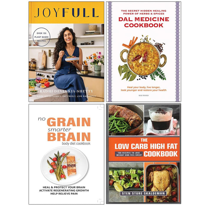JoyFull , Dal Medicine Cookbook, No Grain Smarter Brain Body Diet Cookbook & The Low Carb High Fat Cookbook 4 Books Collection Set - The Book Bundle