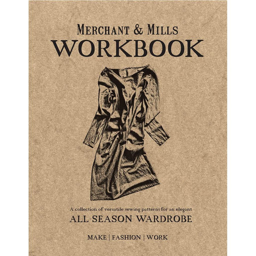 Merchant & Mills Workbook: A Collection of Versatile Sewing Patterns for an Elegant All Season Wardrobe - The Book Bundle
