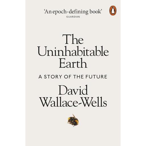 The Uninhabitable Earth: A Story of the Future by David Wallace-Wells - The Book Bundle