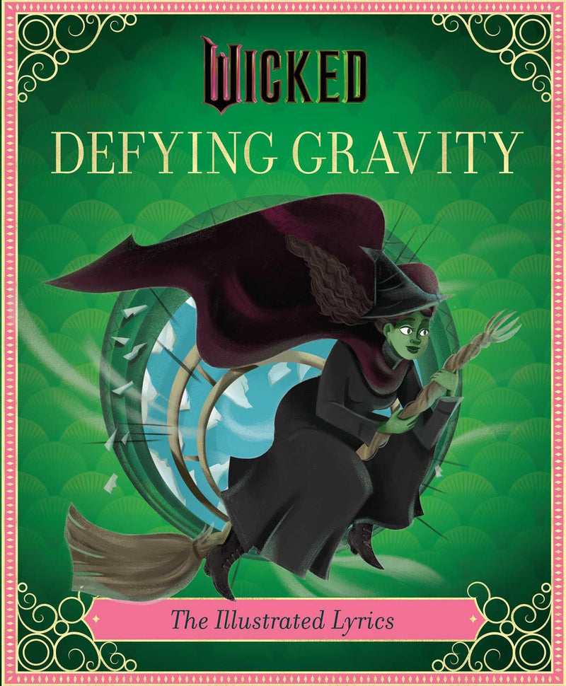 Wicked: Defying Gravity: The Illustrated Lyrics: The Illustrated Lyrics (Universal Pictures Wicked) - Non Fiction - Paperback