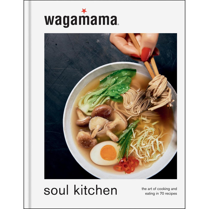 wagamama Soul Kitchen: The Art of Cooking and Eating in 70 Recipes, the brand new book for 2024 - The Book Bundle