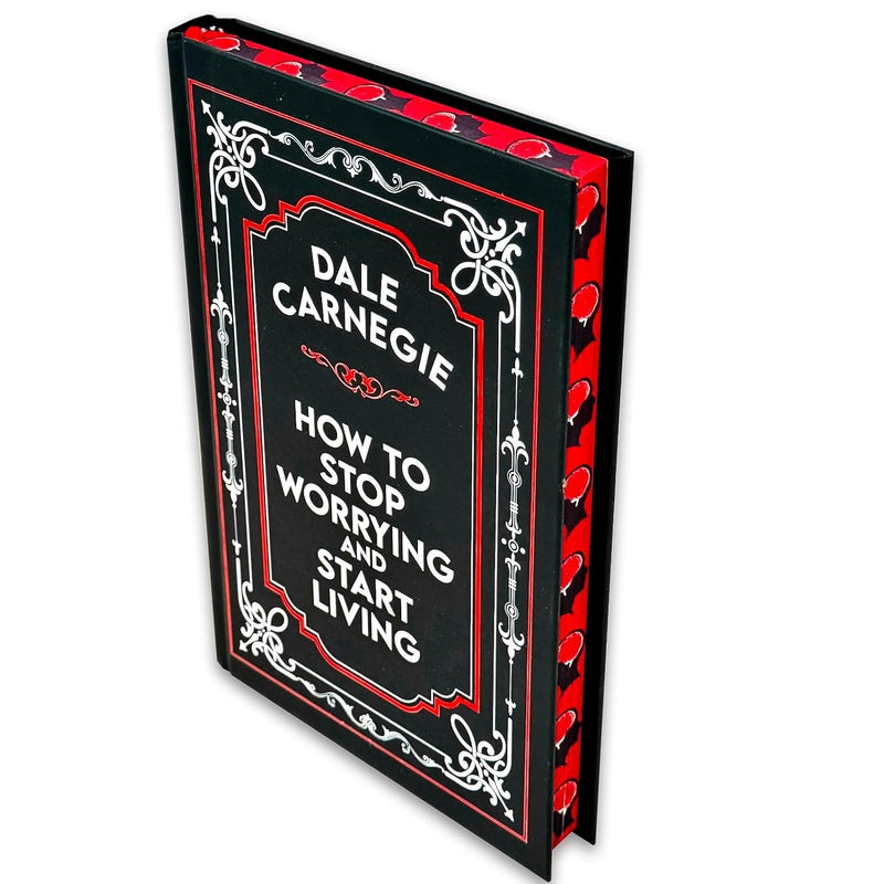 How to Stop Worrying and Start Living - Classic Edition by Dale Carnegie - Non Fiction - Hardback