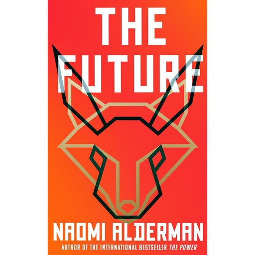 The Future: The electric new novel from the Women’s Prize-winning, bestselling author of The Power - The Book Bundle