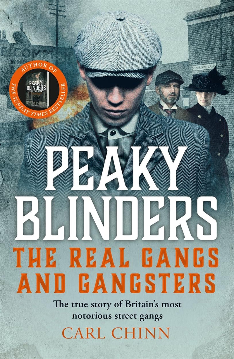 Peaky Blinders: The Real Gangs and Gangsters: The True Story of Britain's Most Notorious Street Gangs - Non Fiction