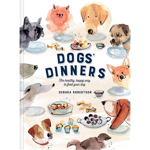 Dogs' Dinners: The healthy, happy way to feed your dog by Debora Robertson - The Book Bundle