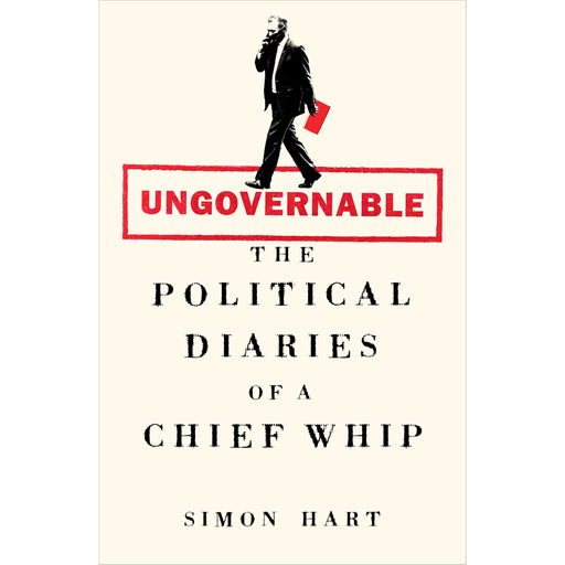 Ungovernable: The Political Diaries of a Chief Whip Simon Hart [Hardcover] - The Book Bundle