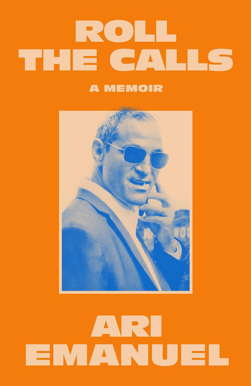 Hardcover biography book "Roll The Calls" by Ari Emanuel, Hollywood management insights, published by William Collins.