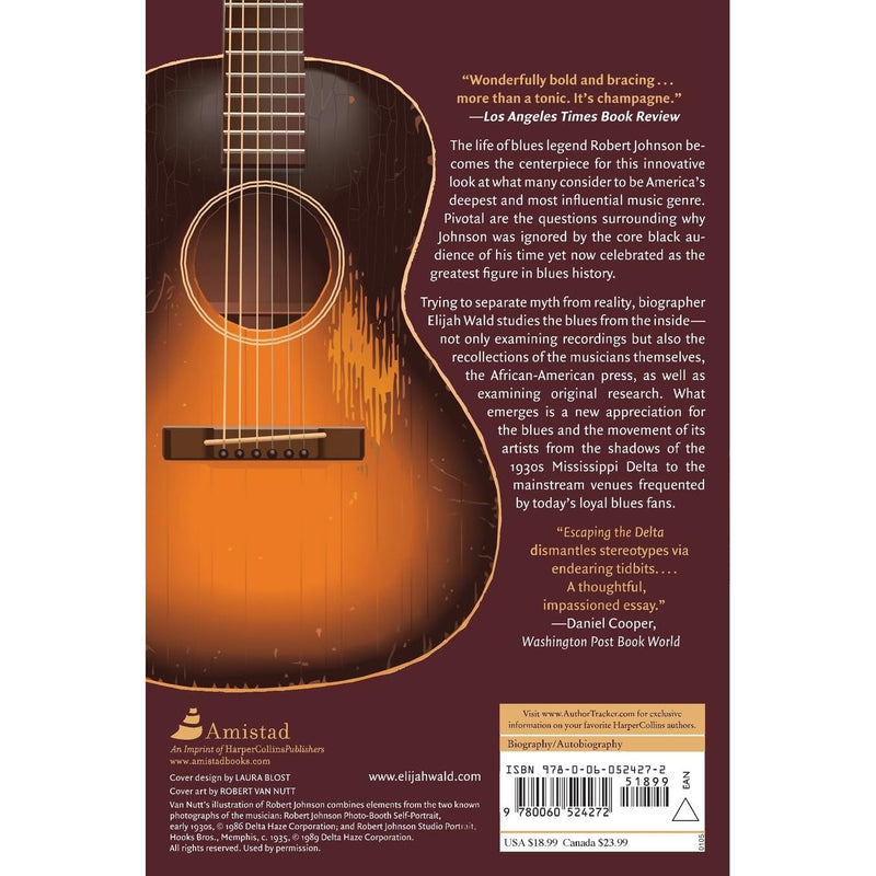 Escaping the Delta: Robert Johnson and the Invention of the Blues by Elijah Wald