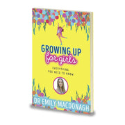 Growing Up for Girls: Everything You Need to Know by Dr Emily MacDonagh - The Book Bundle