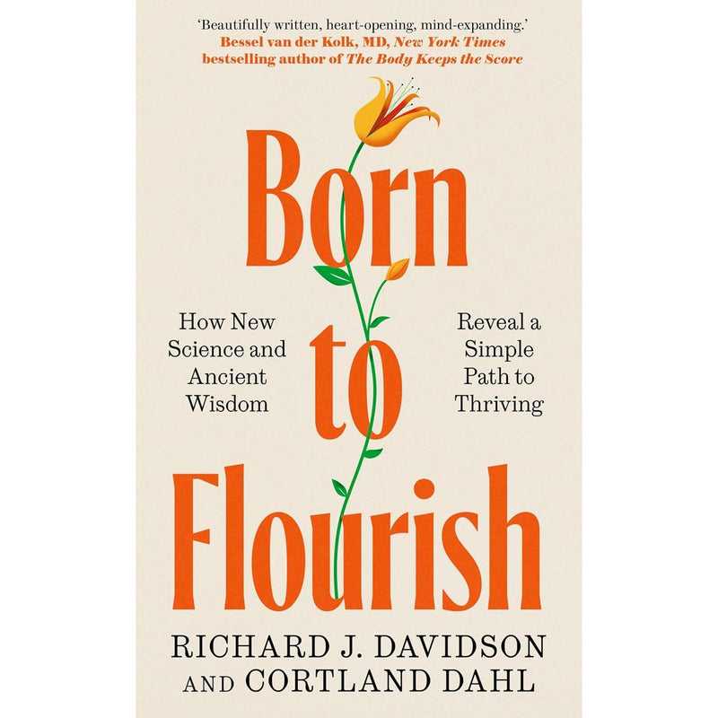 Born to Flourish: How New Science and Ancient Wisdom Reveal a Simple Path to Thriving