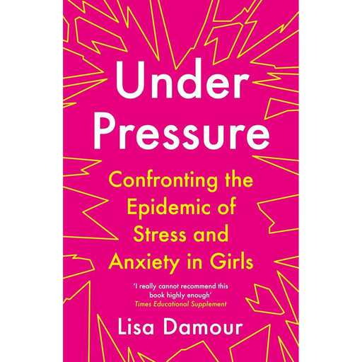 Under Pressure Confronting, Untangled by Lisa Damour, Get Out of My Life 3 Books Collection Set - The Book Bundle