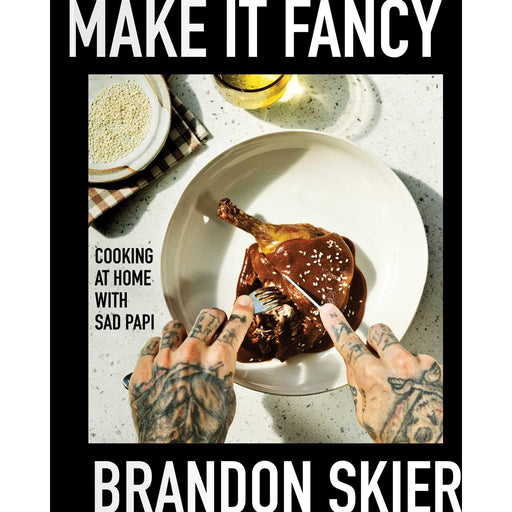 Make It Fancy: Cooking at Home With Sad Papi (A Cookbook) - The Book Bundle