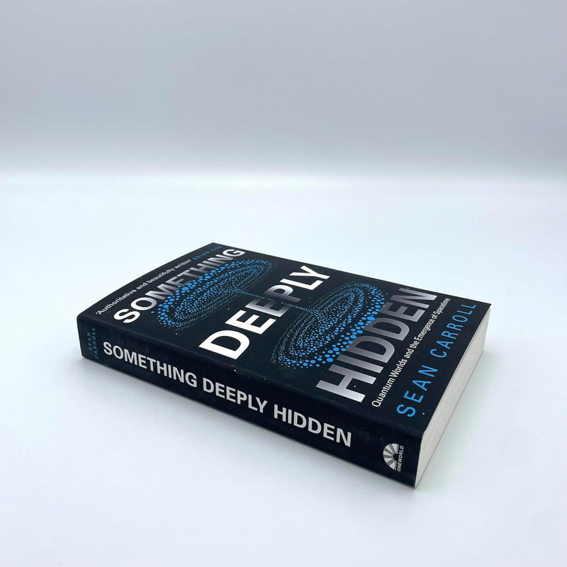 Something Deeply Hidden: Quantum Worlds and the Emergence of Spacetime by Sean Carroll - Non Fiction - Paperback