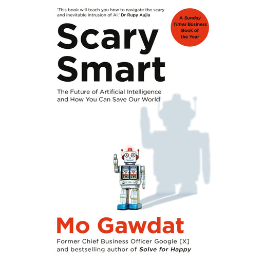 Scary Smart: The Future of Artificial Intelligence and How You Can Save Our World - The Book Bundle