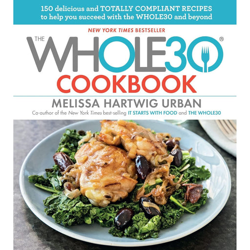 The Whole30 Cookbook: 150 Delicious and Totally Compliant Recipesto Help You Succeed - The Book Bundle