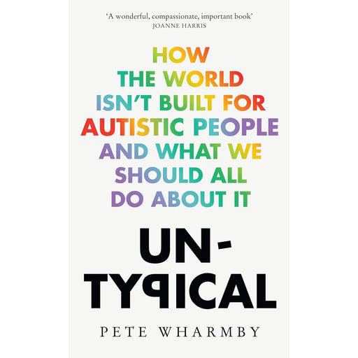Untypical: How the world isn’t built for autistic people and what we should all do about it, Pete Wharmby - The Book Bundle