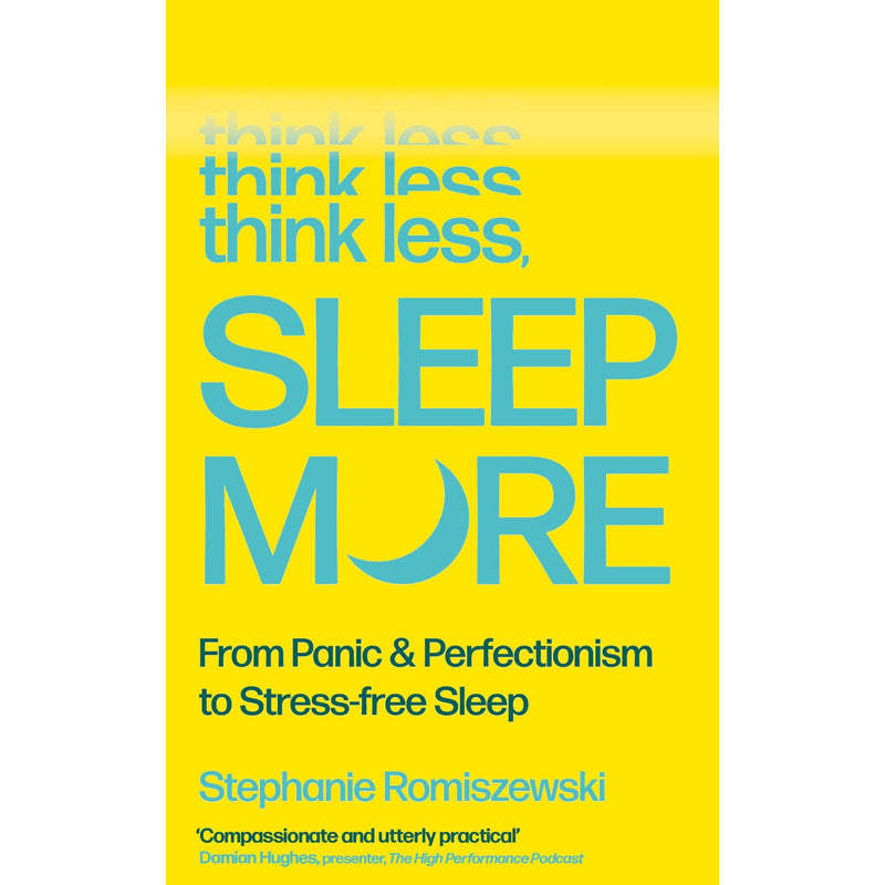 Think Less, Sleep More: A Practical Guide to Sleep by Stephanie Romiszewski - Non Fiction - Paperback - The Book Bundle