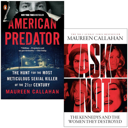 Maureen Callahan Collection 2 Books Set (American Predator & Ask Not The Kennedys and the Women They Destroyed) - The Book Bundle
