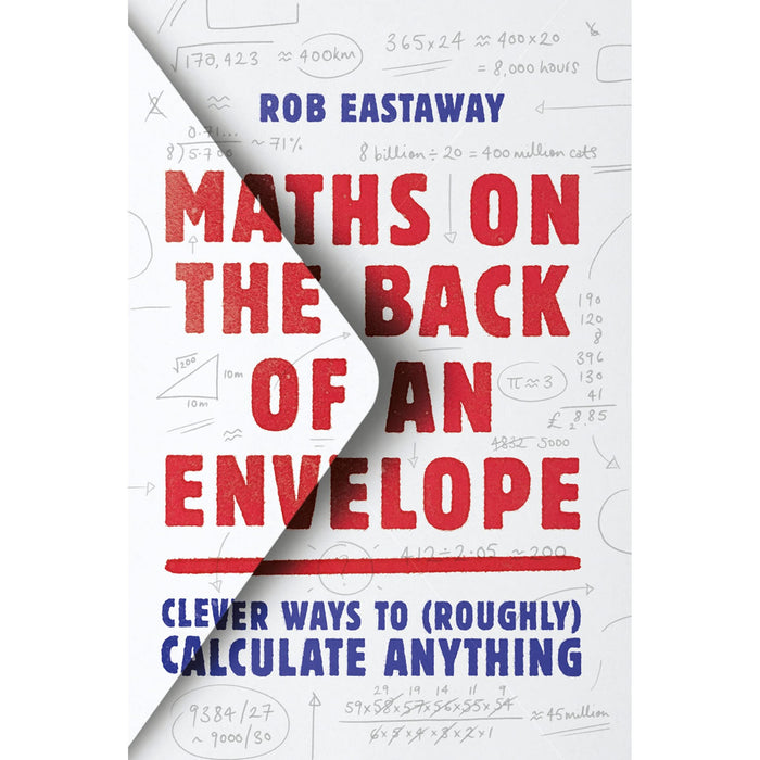 Maths on the Back of an Envelope: Clever ways to (roughly) calculate anything. An entertaining introduction to mental maths and problem solving - The Book Bundle