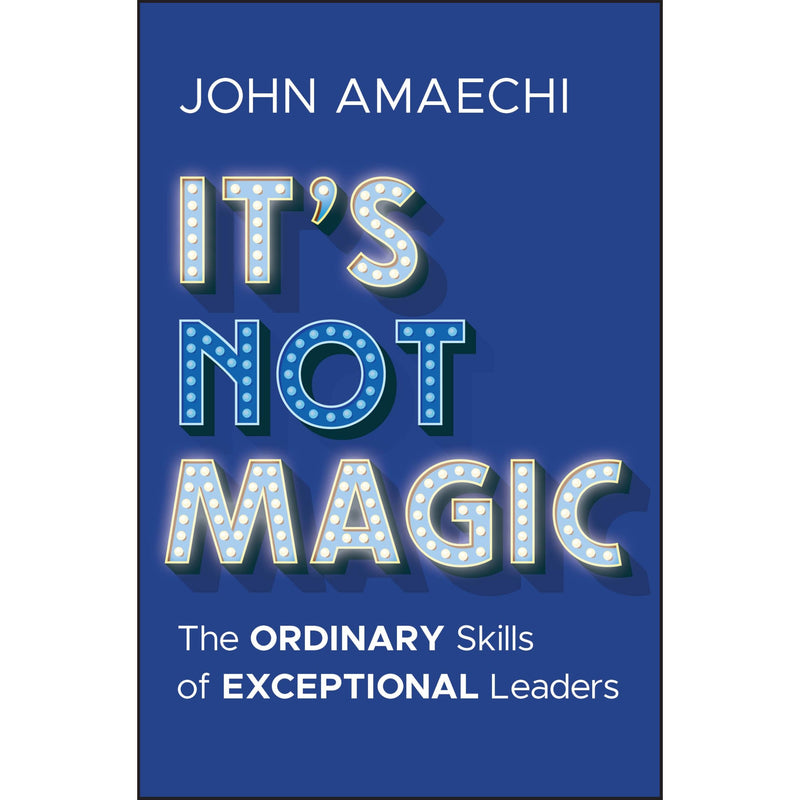 Paperback of "It's Not Magic: The Ordinary Skills of Exceptional Leaders" by Wiley, featuring a clean book cover with title and author.