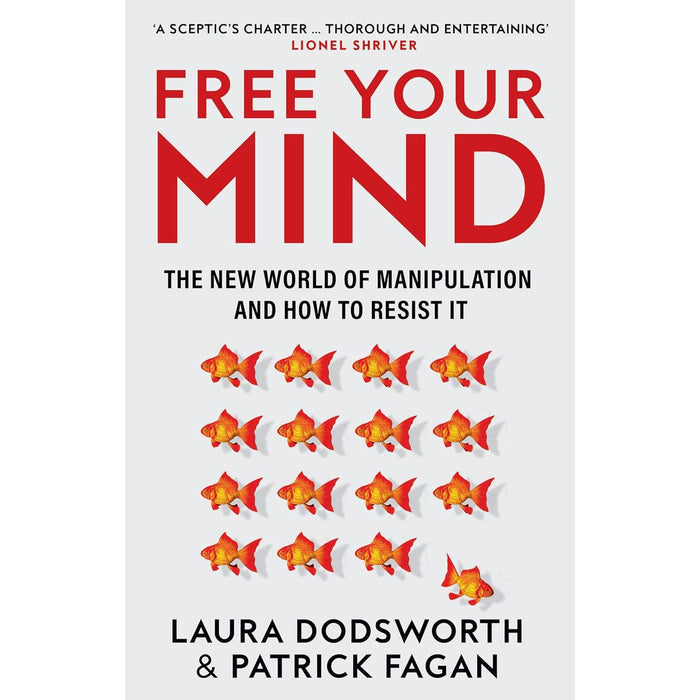 Free Your Mind: The must-read expert guide on how to identify techniques to influence you and how to resist them by Laura Dodsworth - The Book Bundle