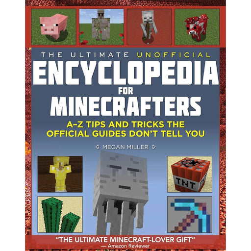 The Ultimate Unofficial Encyclopedia for Minecrafters: An A - Z Book of Tips and Tricks the Official Guides Don't Teach You - Paperback - The Book Bundle