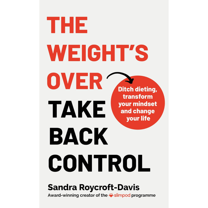 The Weight's Over - Take Back Control: Break free from dieting, transform your mindset and change your life. The Top 5 Sunday Times Bestseller 2025 - The Book Bundle