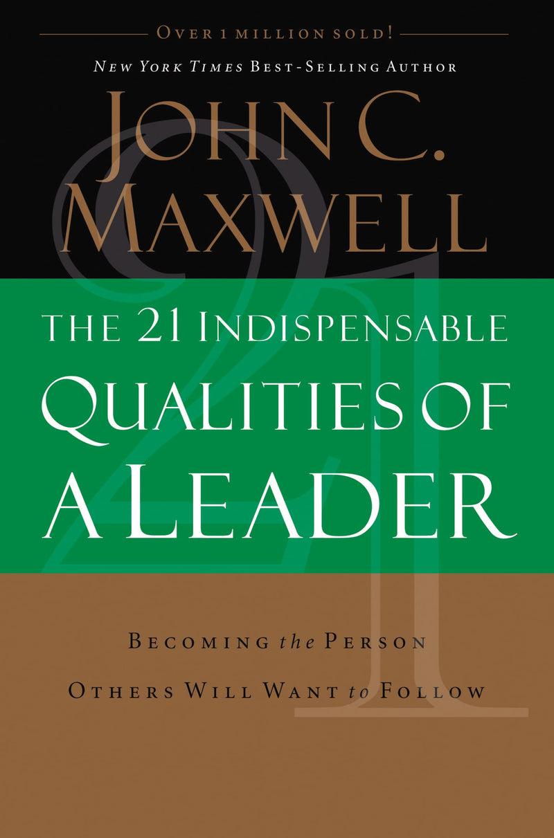 The 21 Indispensable Qualities of a Leader: Becoming the Person Others Will Want to Follow by ITPE - Non Fiction