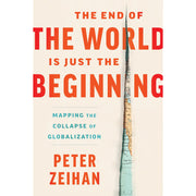 Book cover for "The End of the World Is Just the Beginning" by Peter Zeihan, published by Harper Business, featuring a map and global themes.