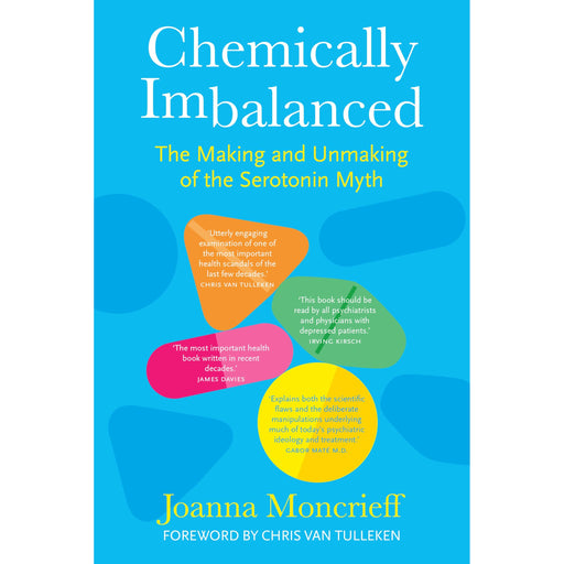 Chemically Imbalanced: The Making and Unmaking of the Serotonin Myth - The Book Bundle
