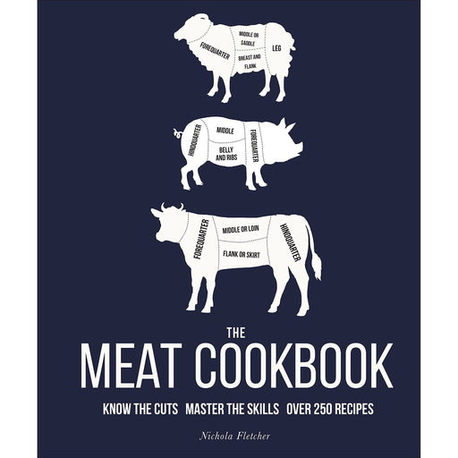The Meat Cookbook: Know the Cuts, Master the Skills, over 250 Recipes - The Book Bundle