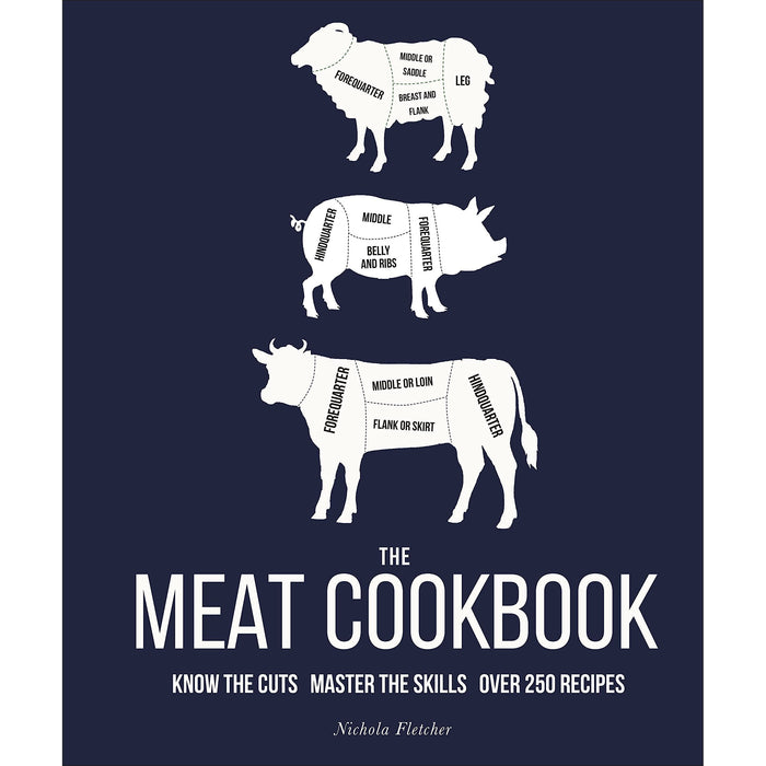 The Meat Cookbook: Know the Cuts, Master the Skills, over 250 Recipes - The Book Bundle