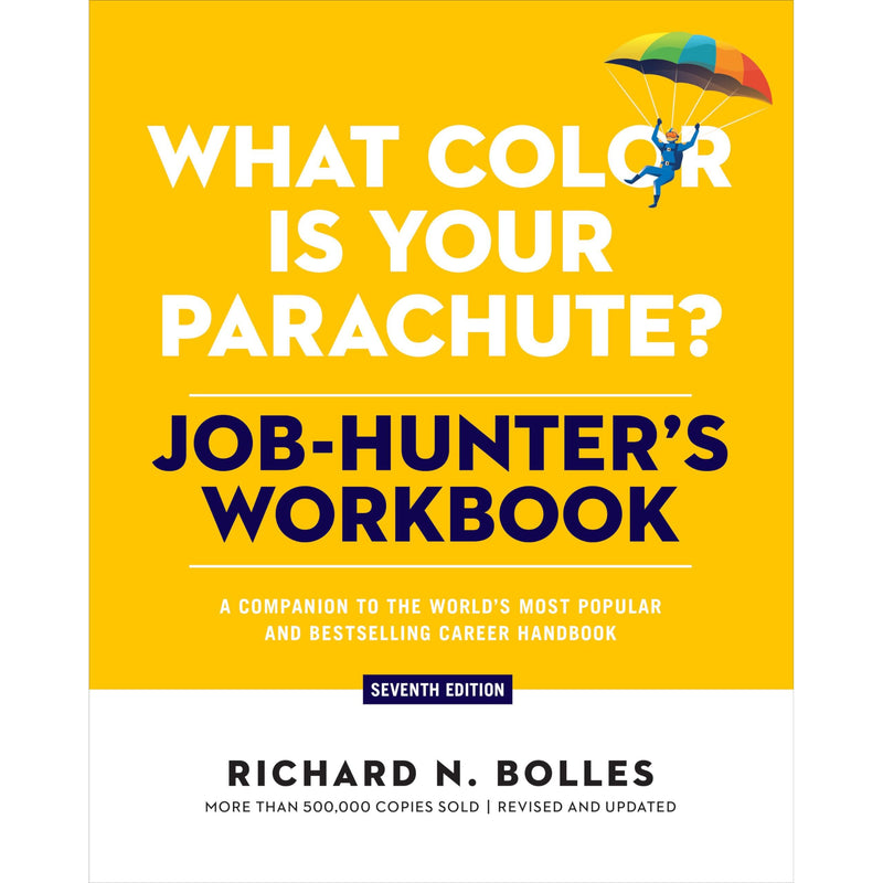 What Color Is Your Parachute? Job-Hunter's Workbook, Seventh Edition: A Companion to the World's Most Popular and Bestselling Career Handbook - The Book Bundle