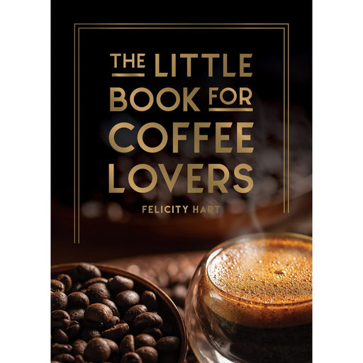 The Little Book for Coffee Lovers: Recipes, Trivia and How to Brew Great Coffee: The Perfect Gift for Any Aspiring Barista (Little Book of) - The Book Bundle