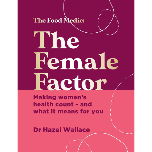 The Female Factor: Making women’s health count – and what it means for you (The Food Medic) - The Book Bundle