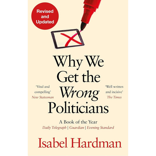 Why We Get the Wrong Politicians by Isabel Hardman - The Book Bundle